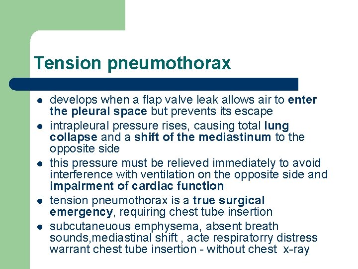 Tension pneumothorax l l l develops when a flap valve leak allows air to