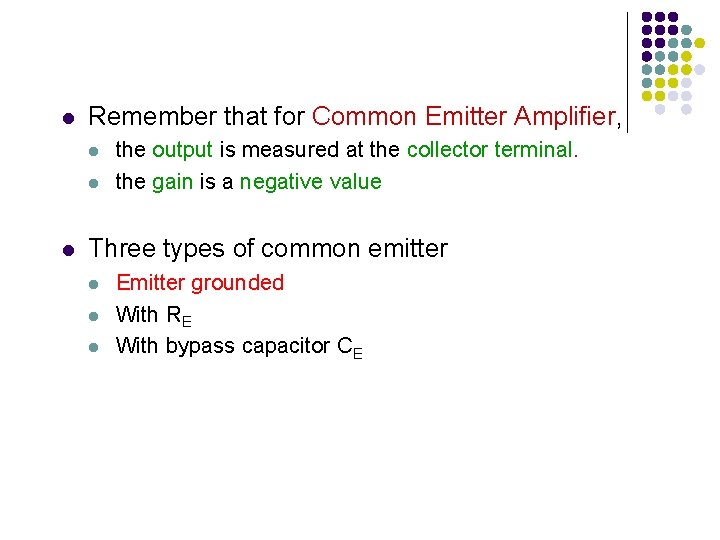 l Remember that for Common Emitter Amplifier, l l l the output is measured