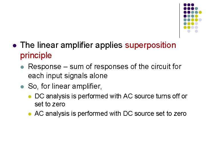 l The linear amplifier applies superposition principle l l Response – sum of responses