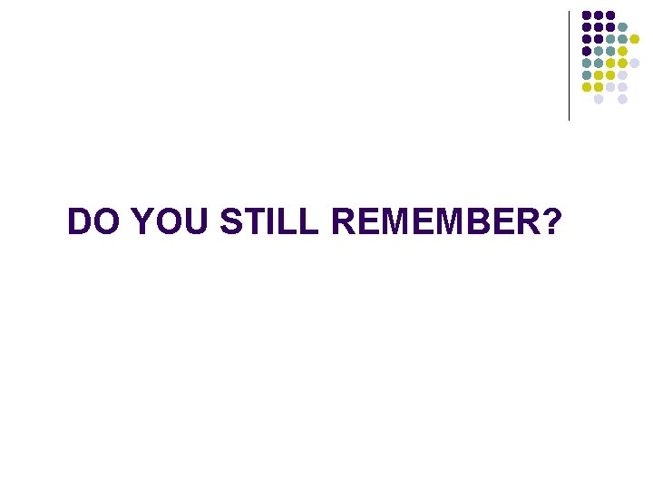 DO YOU STILL REMEMBER? 