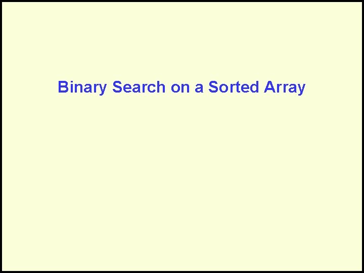 Binary Search on a Sorted Array 