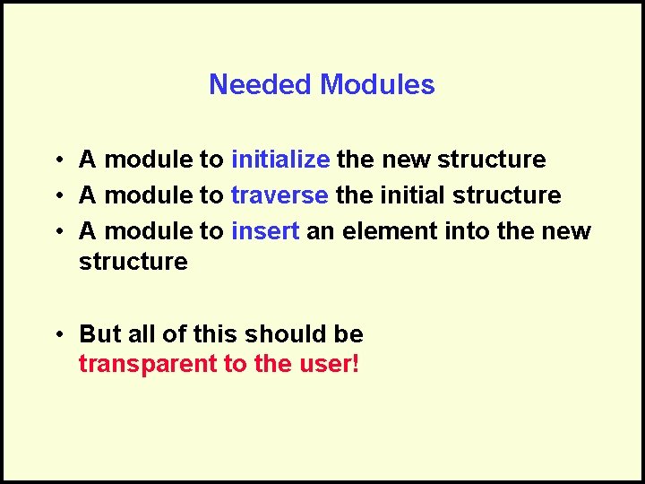 Needed Modules • A module to initialize the new structure • A module to