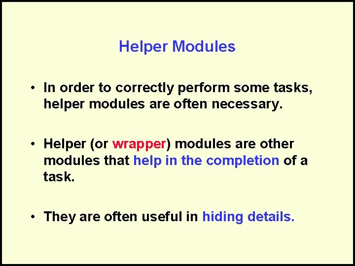 Helper Modules • In order to correctly perform some tasks, helper modules are often