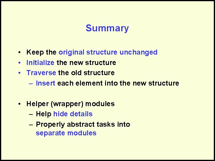 Summary • Keep the original structure unchanged • Initialize the new structure • Traverse