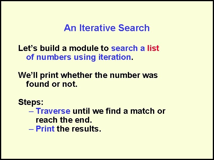 An Iterative Search Let’s build a module to search a list of numbers using