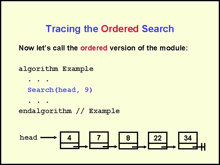 Tracing the Ordered Search Now let’s call the ordered version of the module: algorithm