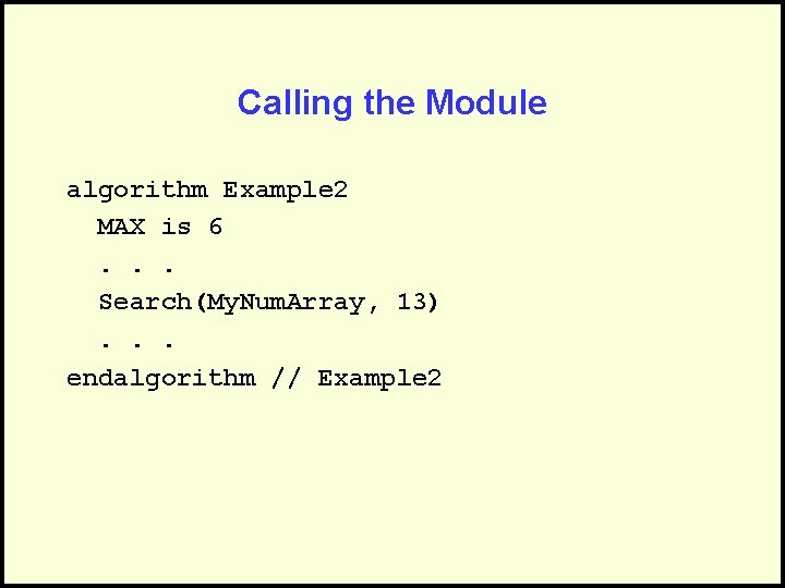 Calling the Module algorithm Example 2 MAX is 6. . . Search(My. Num. Array,