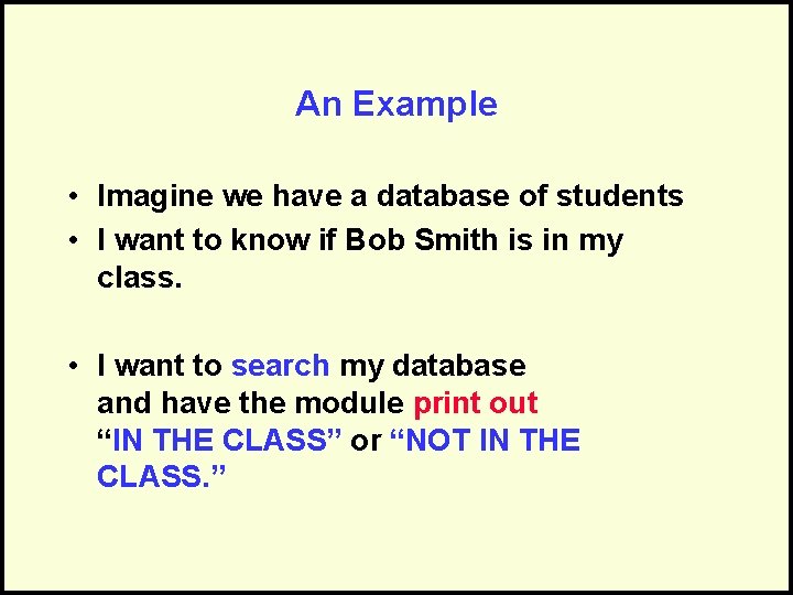 An Example • Imagine we have a database of students • I want to