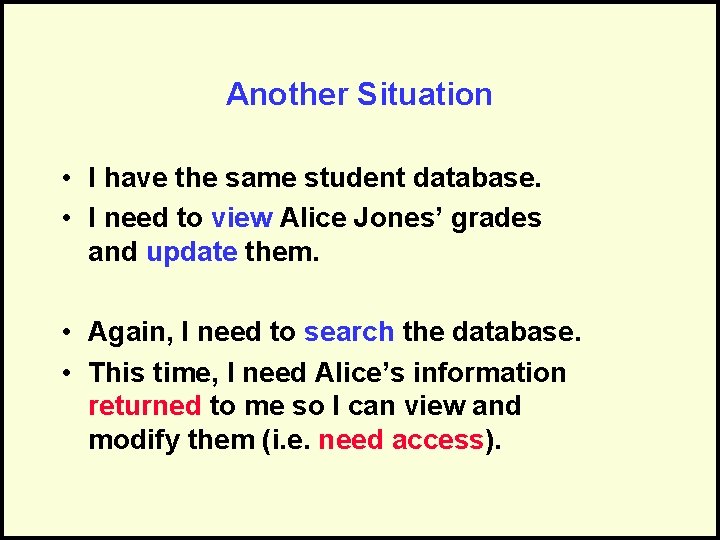 Another Situation • I have the same student database. • I need to view