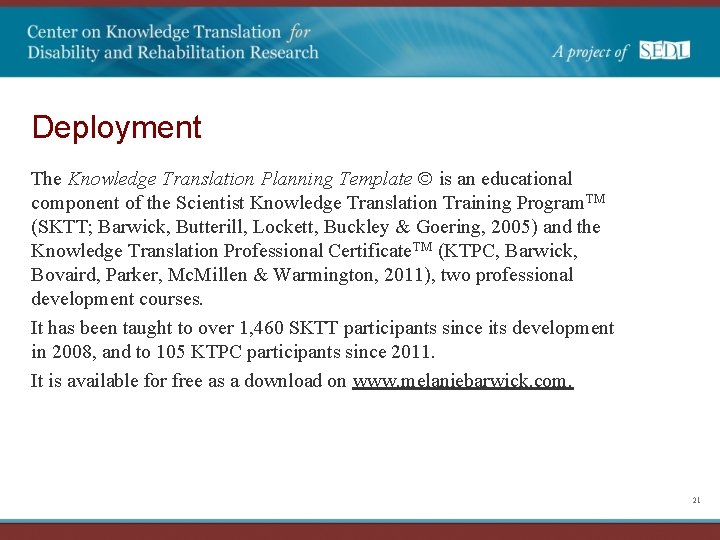 Deployment The Knowledge Translation Planning Template © is an educational component of the Scientist