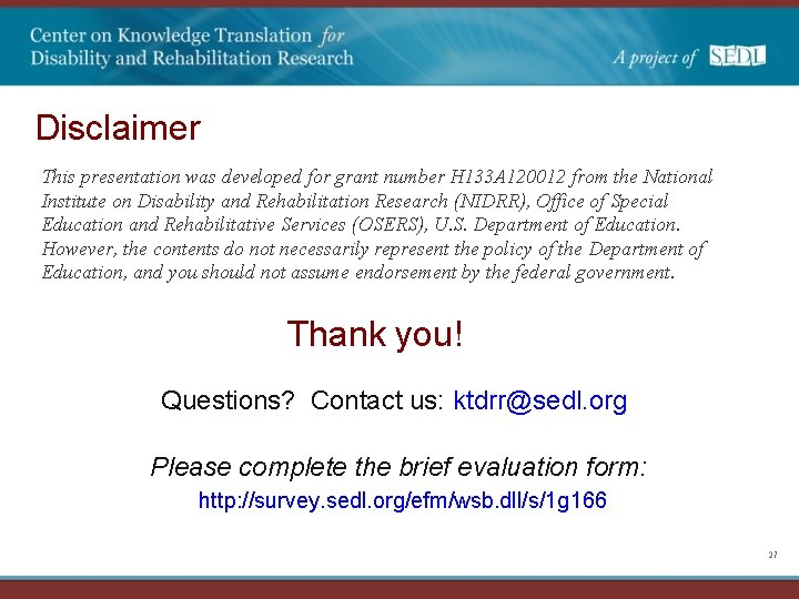 Disclaimer This presentation was developed for grant number H 133 A 120012 from the