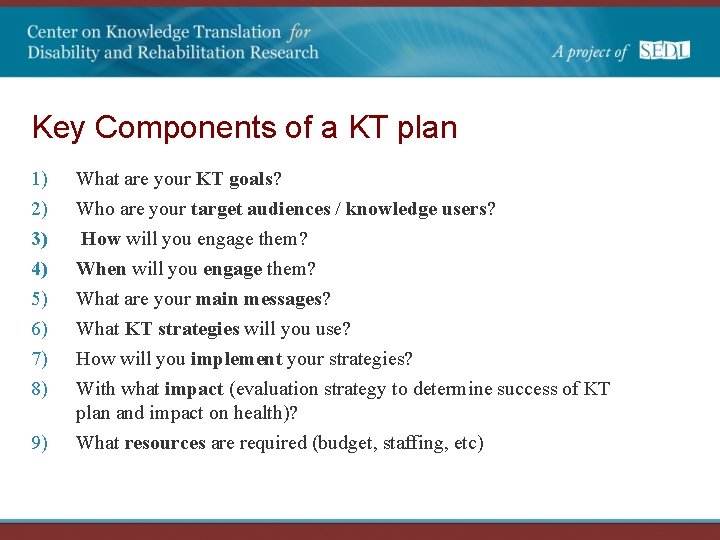 Key Components of a KT plan 1) 2) 3) 4) 5) 6) 7) 8)