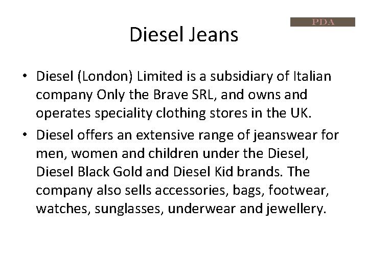 Diesel Jeans • Diesel (London) Limited is a subsidiary of Italian company Only the