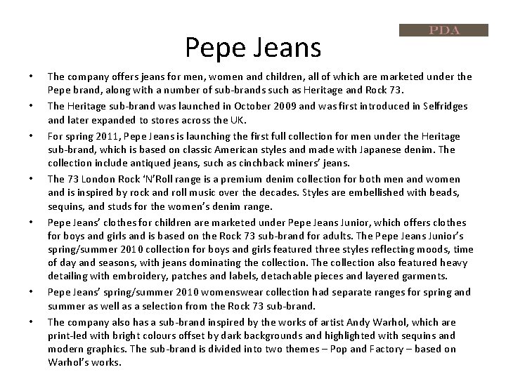 Pepe Jeans • • The company offers jeans for men, women and children, all