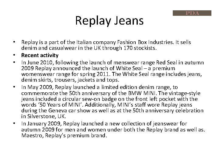 Replay Jeans • Replay is a part of the Italian company Fashion Box Industries.