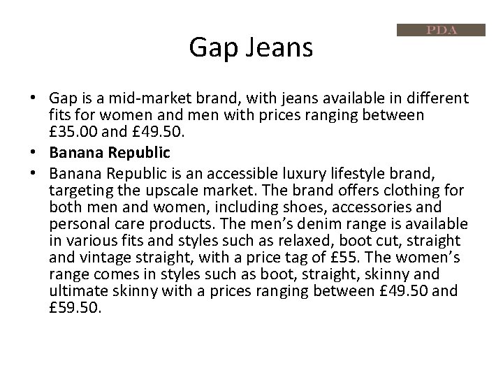 Gap Jeans • Gap is a mid-market brand, with jeans available in different fits