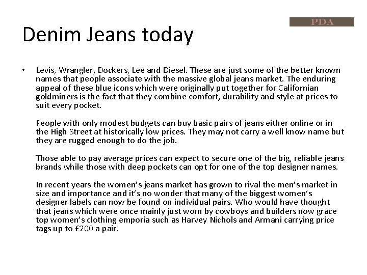 Denim Jeans today • Levis, Wrangler, Dockers, Lee and Diesel. These are just some