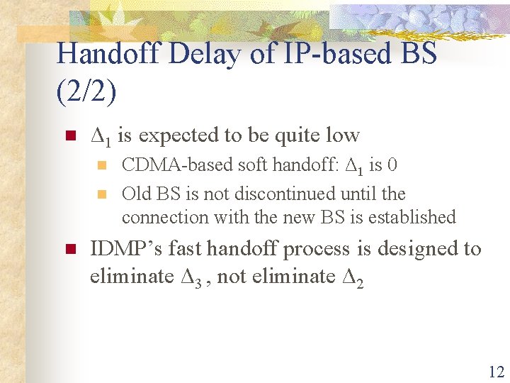 Handoff Delay of IP-based BS (2/2) n Δ 1 is expected to be quite