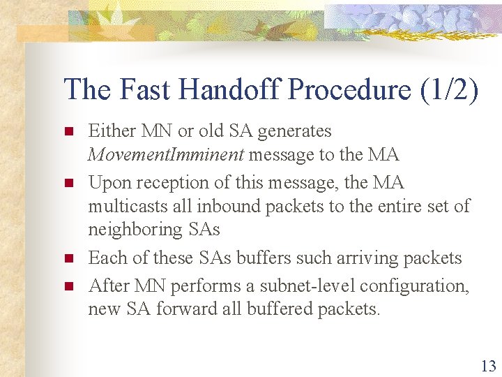 The Fast Handoff Procedure (1/2) n n Either MN or old SA generates Movement.