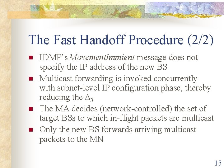 The Fast Handoff Procedure (2/2) n n IDMP’s Movement. Immient message does not specify