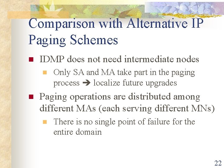 Comparison with Alternative IP Paging Schemes n IDMP does not need intermediate nodes n