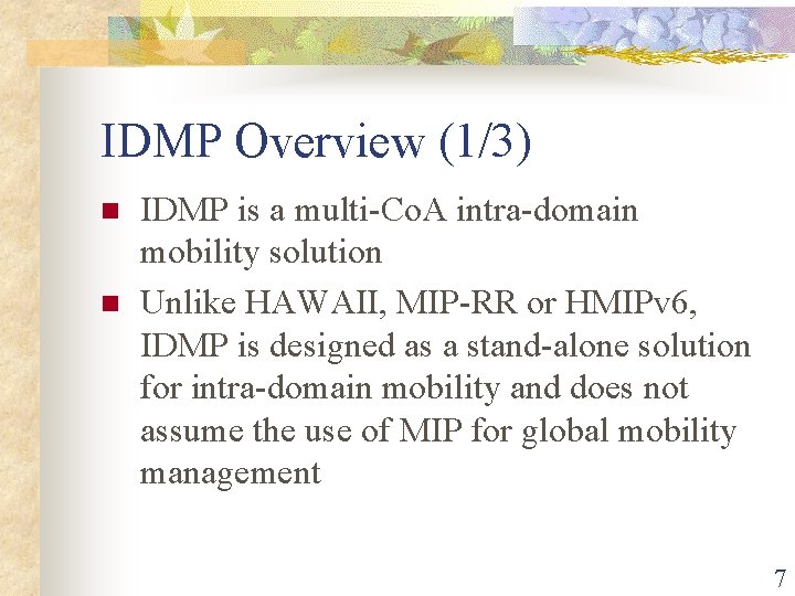 IDMP Overview (1/3) n n IDMP is a multi-Co. A intra-domain mobility solution Unlike