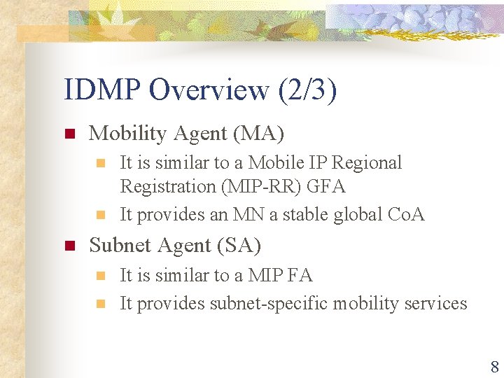 IDMP Overview (2/3) n Mobility Agent (MA) n n n It is similar to