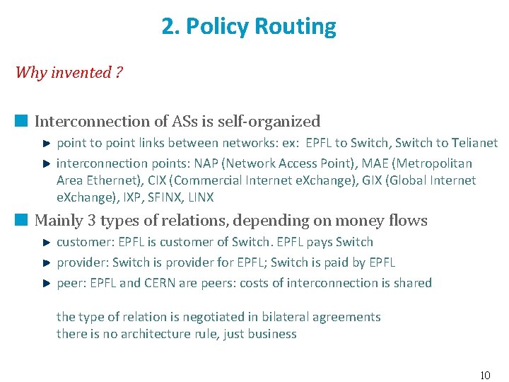 2. Policy Routing Why invented ? Interconnection of ASs is self-organized point to point