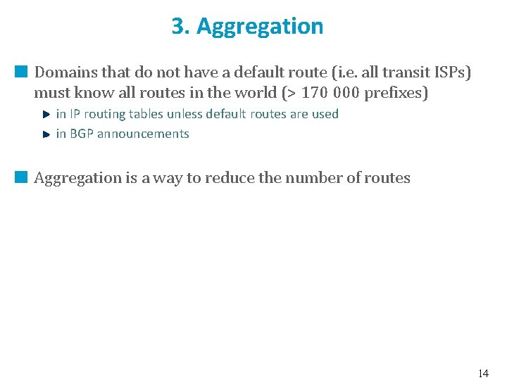 3. Aggregation Domains that do not have a default route (i. e. all transit