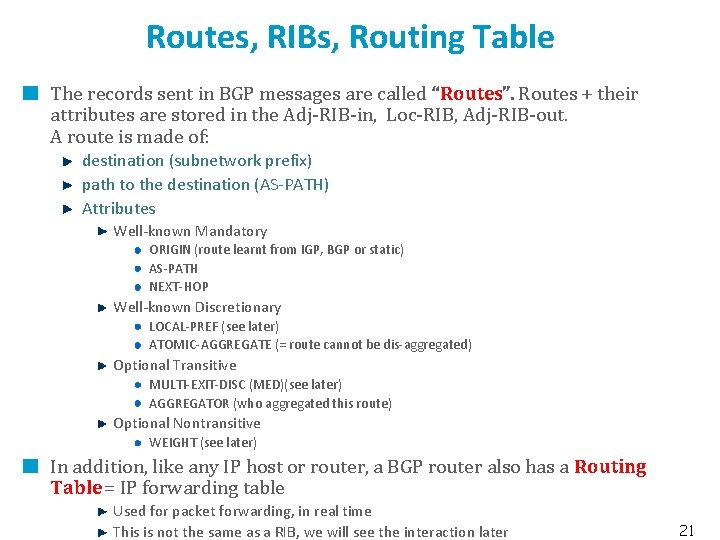 Routes, RIBs, Routing Table The records sent in BGP messages are called “Routes”. Routes