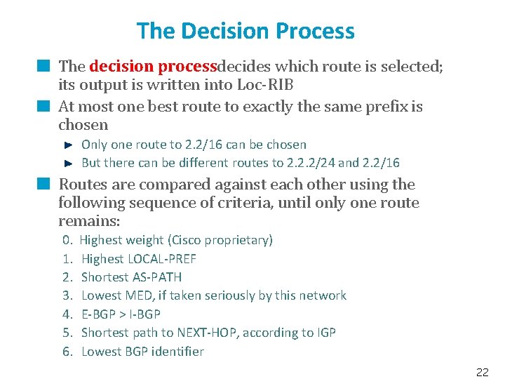 The Decision Process The decision process decides which route is selected; its output is