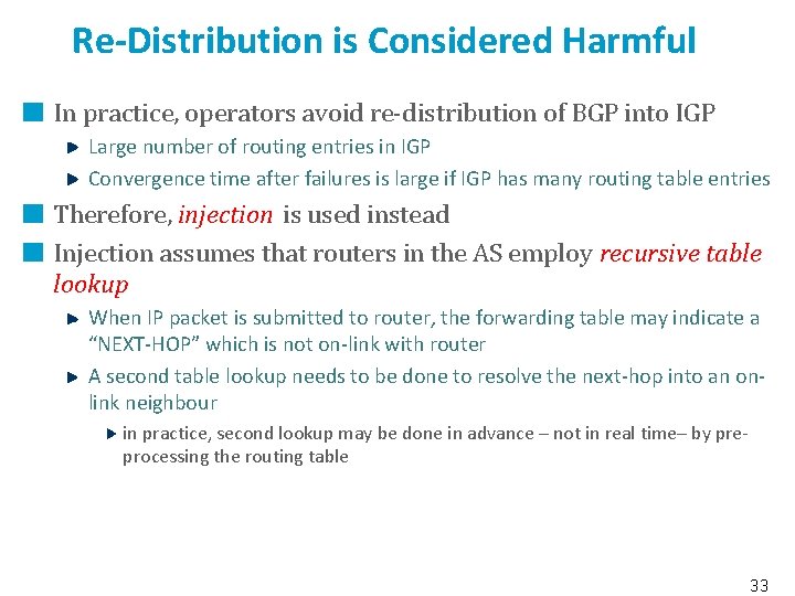 Re-Distribution is Considered Harmful In practice, operators avoid re-distribution of BGP into IGP Large