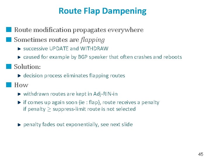 Route Flap Dampening Route modification propagates everywhere Sometimes routes are flapping successive UPDATE and