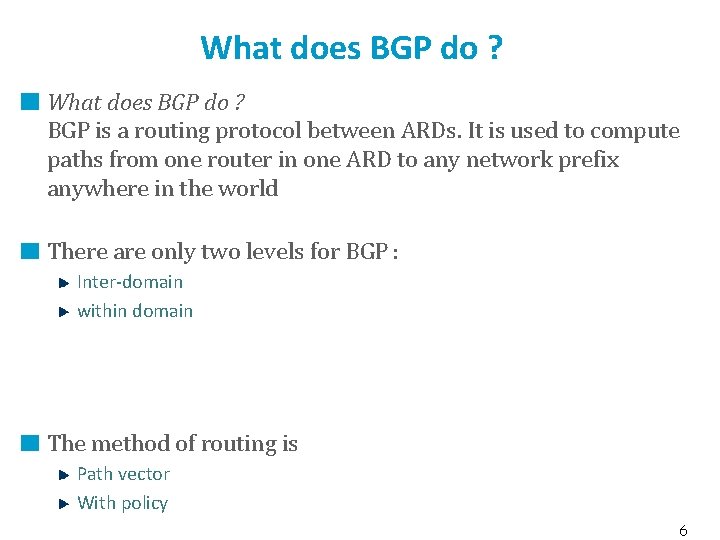 What does BGP do ? BGP is a routing protocol between ARDs. It is
