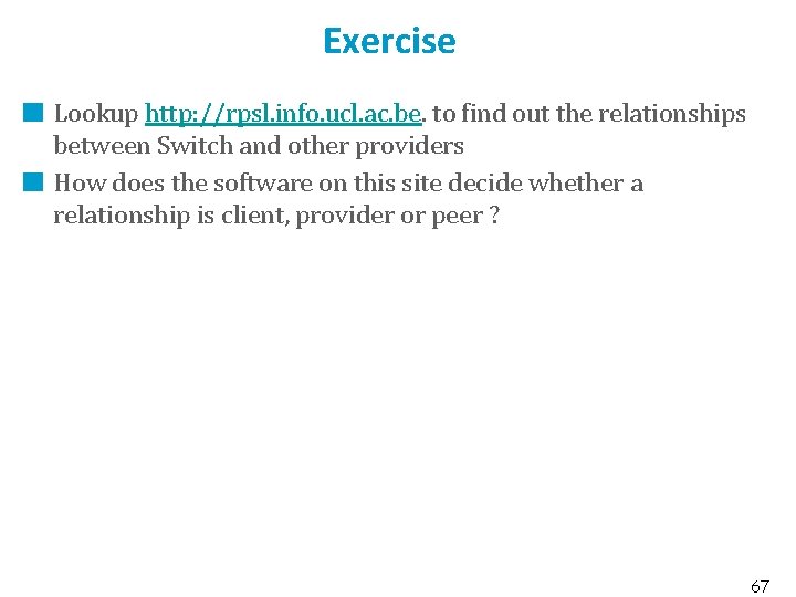 Exercise Lookup http: //rpsl. info. ucl. ac. be. to find out the relationships between