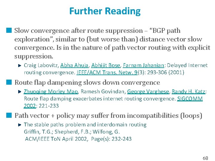 Further Reading Slow convergence after route suppression – “BGP path exploration”, similar to (but