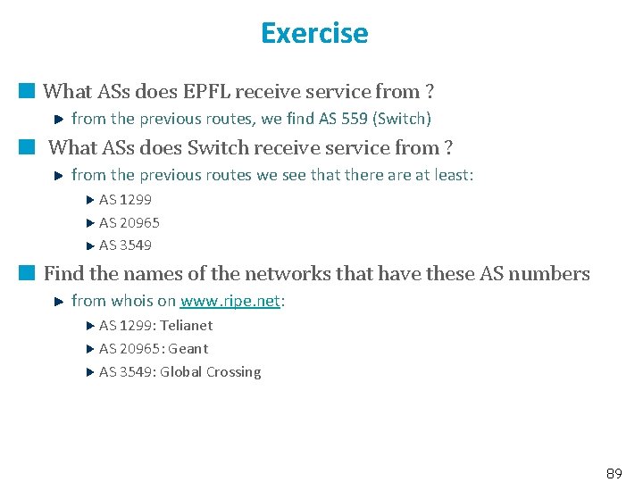 Exercise What ASs does EPFL receive service from ? from the previous routes, we