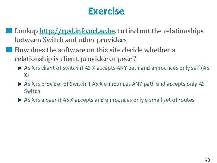 Exercise Lookup http: //rpsl. info. ucl. ac. be. to find out the relationships between