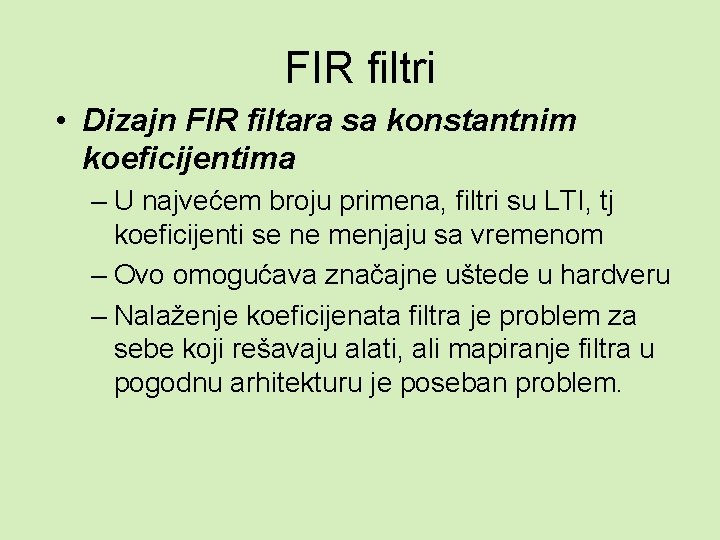 FIR filtri • Dizajn FIR filtara sa konstantnim koeficijentima – U najvećem broju primena,