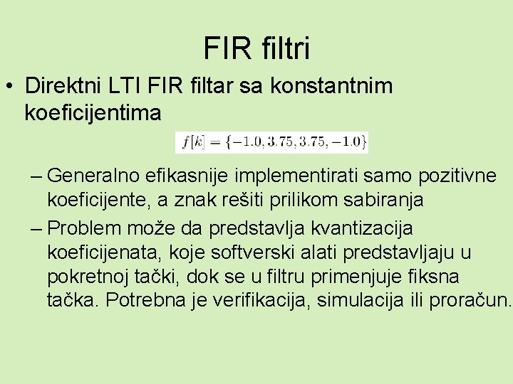 FIR filtri • Direktni LTI FIR filtar sa konstantnim koeficijentima – Generalno efikasnije implementirati