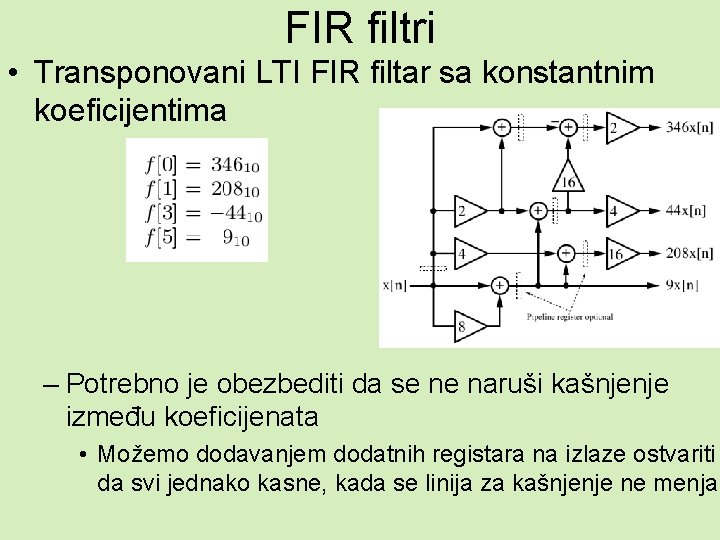 FIR filtri • Transponovani LTI FIR filtar sa konstantnim koeficijentima – Potrebno je obezbediti