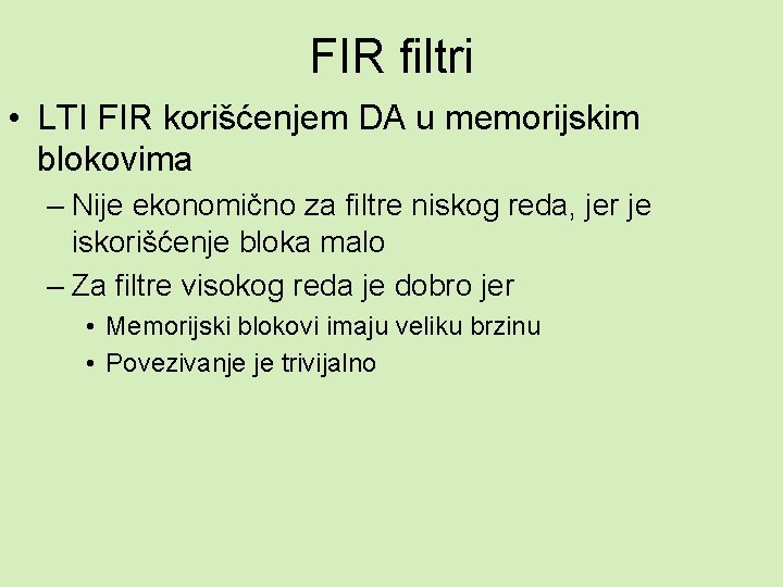 FIR filtri • LTI FIR korišćenjem DA u memorijskim blokovima – Nije ekonomično za