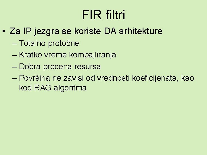 FIR filtri • Za IP jezgra se koriste DA arhitekture – Totalno protočne –