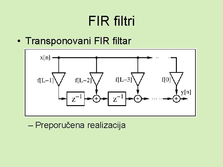 FIR filtri • Transponovani FIR filtar – Preporučena realizacija 