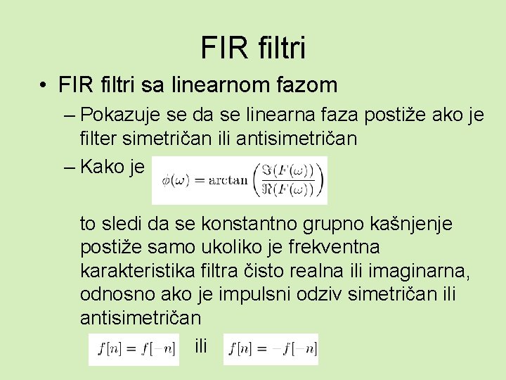 FIR filtri • FIR filtri sa linearnom fazom – Pokazuje se da se linearna