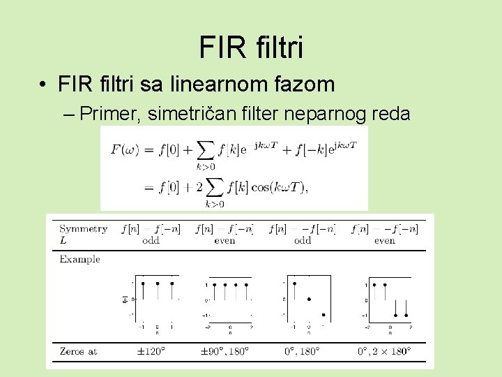 FIR filtri • FIR filtri sa linearnom fazom – Primer, simetričan filter neparnog reda