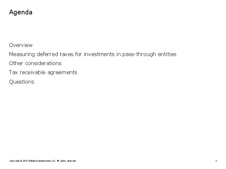 Agenda Overview Measuring deferred taxes for investments in pass-through entities Other considerations Tax receivable