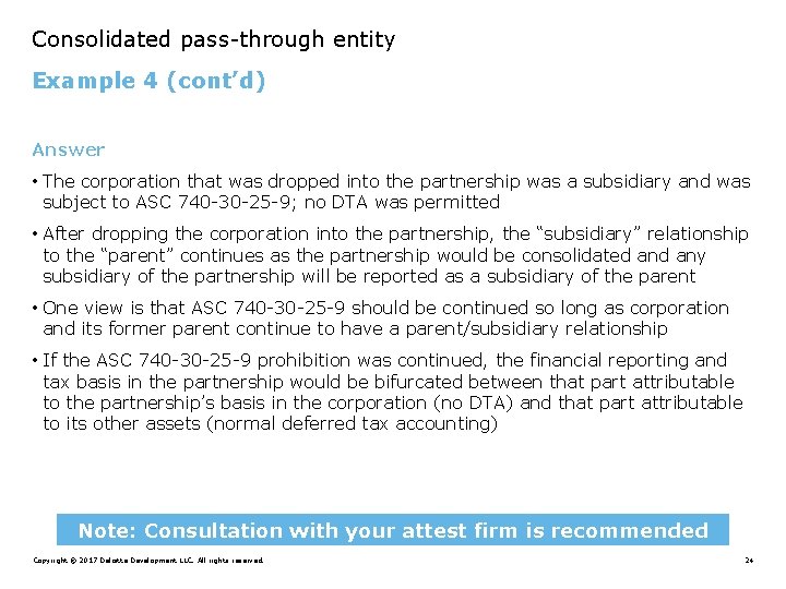 Consolidated pass-through entity Example 4 (cont’d) Answer • The corporation that was dropped into