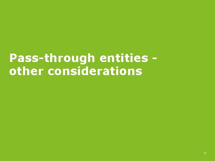 Pass-through entities other considerations 25 