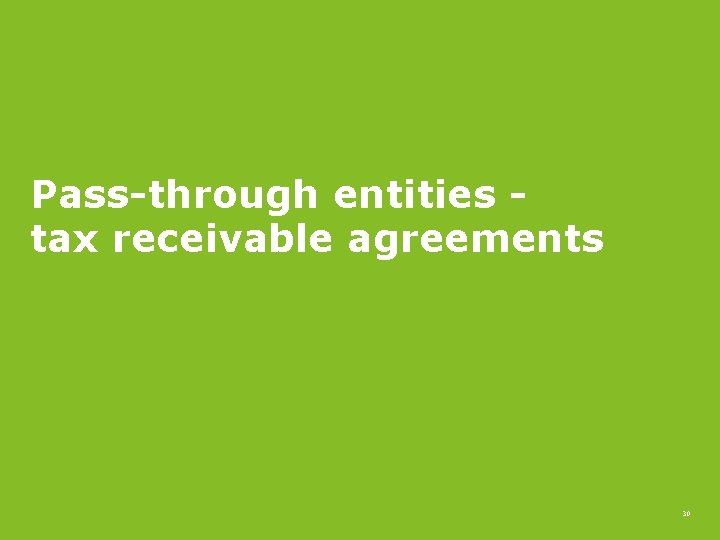 Pass-through entities tax receivable agreements 30 